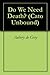 Do We Need Death? by Aubrey de Grey