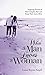 When A Man Love A Woman: Inspiring stories of how couples met and keep their love alive