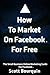 How To Market On Facebook For Free