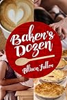 Baker's Dozen by Allison Fuller