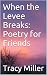 When the Levee Breaks: Poet...
