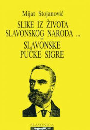 Slike Iz Domaćega Života Slavonskog Naroda I Iz Prirode: S Dodatkom Slavonske Pučke Sigre