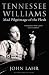 Tennessee Williams by John Lahr Tennessee Williams by John Lahr