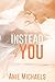 Instead of You