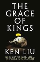 The Grace of Kings (The Dandelion Dynasty, #1)