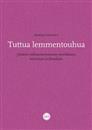 Tuttua lemmentouhua. Johdatus rakkauskertomusten poetiikkaan, historiaan ja filosofiaan