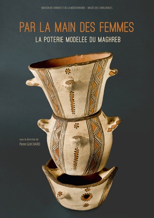 Par la main des femmes. La poterie modelée au Maghreb