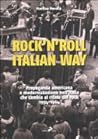 rock'n'roll, italian way - propaganda americana e modernizzazione nell'italia che cambia al ritmo del rock. 1954-1964