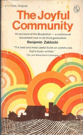 The joyful community: An account of the Bruderhof, a communal movement now in its third generation (A Phoenix book)