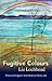 Fugitive Colours by Liz Lochhead