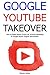 GOOGLE YOUTUBE TAKEOVER by Warren Geisler