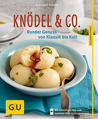 Knödel & Co.: Runder Genuss von Klassik bis Kult