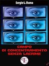 Campo di concentramento senza lacrime by Sergio L. Duma