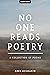 No One Reads Poetry: A Coll...