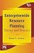 ENTERPRISEWIDE RESOURCE PLANNING: THEORY AND PRACTICE
