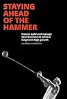Staying Ahead of the Hammer: How to build and manage your own High Growth business