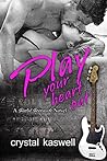 Play Your Heart Out by Crystal Kaswell