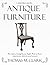 A Masterclass in Antique Furniture: How to find and identify American, English, Dutch and French antique furniture, clocks and musical instruments
