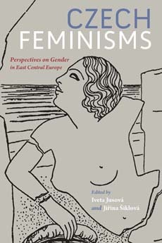 Czech Feminisms: Perspectives on Gender in East Central Europe (Paperback)