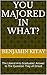 You Majored in What?: The L...