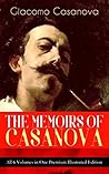 THE MEMOIRS OF CASANOVA - All 6 Volumes in One Premium Illust... by Giacomo Casanova