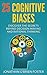 The 25 Cognitive Biases:Discover The Secrets Behind Decision Making And Rational Thinking (Psychology,Rational Thinking,Life Hack,Brain Training)