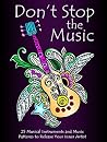 Don’t Stop the Music: 25 Musical Instruments and Music Patterns to Release Your Inner Artist (Stress-Relief & Creativity) Don’t Stop the Music: 25 Musical Instruments and Music Patterns to Release Your Inner Artist (Stress-Relief & Creativity)