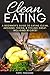 Clean Eating: A beginner’s ...