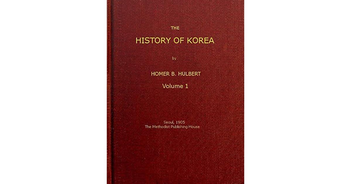 The History of Korea (Vol. 1 of 2) by Homer B. Hulbert