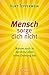 Mensch sorge dich nicht: Warum auch in der Krise alles seine Ordnung hat (German Edition)