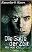 Die Gabe der Zeit by Alexander R. Bloom