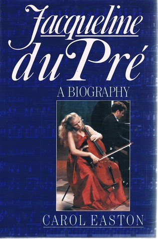 Jacqueline du Pré: A Life