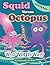 Squid Versus Octopus: Who Would Win? Coloring Book