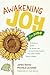 Awakening Joy for Kids: A Hands-On Guide for Grown-Ups to Nourish Themselves and Raise Mindful, Happy Children