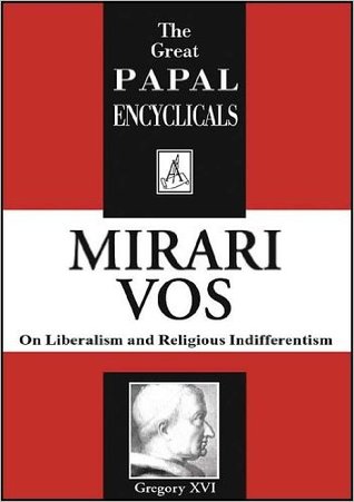 Mirari Vos: On Liberalism and Religious Indifferentism