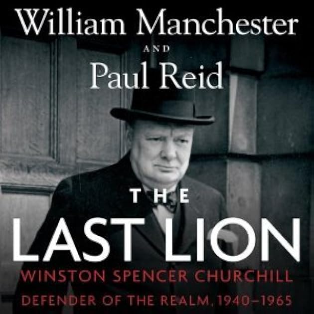 The Last Lion 3: Winston Spencer Churchill, Defender of the Realm, 1940-1965 (The Last Lion, #3)