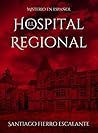 El Hospital Regional: Serie Misterio en Español (Spanish Edition) El Hospital Regional: Serie Misterio en Español (Spanish Edition)