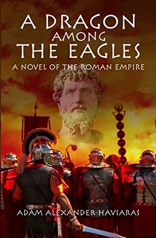 A Dragon among the Eagles: A Novel of the Roman Empire (Eagles and Dragons)