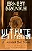 ERNEST BRAMAH Ultimate Collection: 20+ Novels & Short Stories (Including Max Carrados Mysteries and Kai Lung Fantasy Stories): Max Carrados & Kai Lung Tales