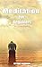 Meditation For Beginners: The complete guidebook