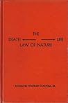 The Death-Life Law of Nature by Raymond Westbury Maxwell Jr.