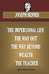 Joseph Benner Collection. The Impersonal Life, The Way Out, The Way Beyond, Wealth, The Teacher (Timeless Wisdom Collection)