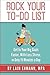 Rock Your To-Do List: Get to Your Bigger Goals Faster, With Less Stress, in Only 15 Minutes a Day