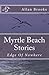 Myrtle Beach Stories: Edge of Nowhere