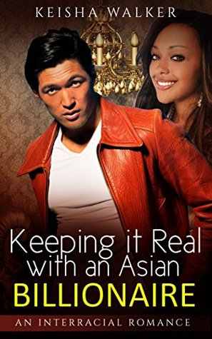 Keeping it Real with an Asian Billionaire (Kindle Edition)