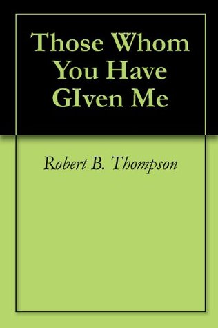 Those Whom You Have GIven Me