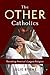 The Other Catholics: Remaki...