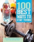 100 Best Ways to Stay Young