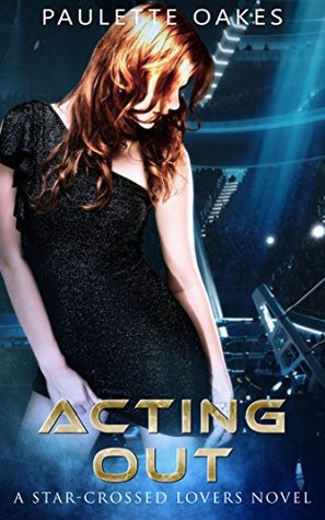 Acting Out: A Star-Crossed Lovers Novel (Kindle Edition)
