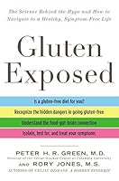 Gluten Exposed: The Science Behind the Hype and How to Navigate to a